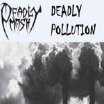 Deadly Mosh : Deadly Pollution